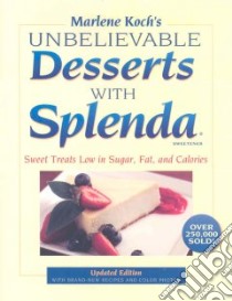 Marlene Koch's Unbelievable Desserts with Splenda Sweetener libro in lingua di Koch Marlene, Dollbaum Christopher (ILT), Legato Steve (PHT), Haffey Carole (CON)