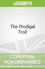 The Prodigal Troll