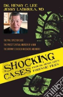 Shocking Cases from Dr. Henry Lee's Forensic Files libro in lingua di Lee Henry C., Labriola Jerry