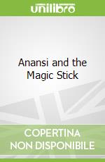 Anansi and the Magic Stick