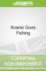Anansi Goes Fishing