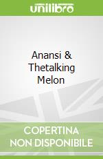 Anansi & Thetalking Melon