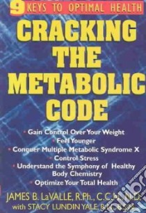 Cracking the Metabolic Code libro in lingua di Lavalle James B., Yale Stacy Lundin
