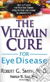 The Vitamin Cure for Eye Disease libro str