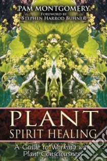 Plant Spirit Healing libro in lingua di Montgomery Pam, Buhner Stephen Harrod (FRW)