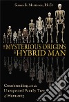 The Mysterious Origins of Hybrid Man libro str
