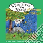 When Lizzy Was Afraid Of Trying New Things