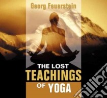 The Lost Teachings of Yoga (CD Audiobook) libro in lingua di Feuerstein Georg