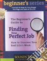 The Beginner's Guide to Finding Your Perfect Job (CD Audiobook)