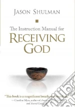 The Instruction Manual for Receiving God