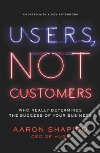 Users, Not Customers libro str