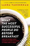 What the Most Successful People Do Before Breakfast libro str
