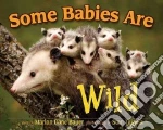 Some Babies Are Wild