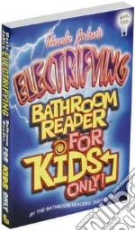 Uncle John's Electrifying Bathroom Reader for Kids Only!