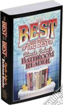 The Best of the Best of Uncle John's Bathroom Reader libro in lingua di Bathroom Readers' Institute