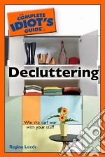 The Complete Idiot's Guide to Decluttering