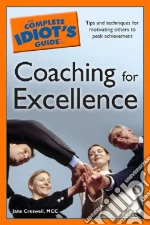 The Complete Idiot's Guide to Coaching for Excellence