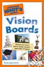 The Complete Idiot's Guide to Vision Boards