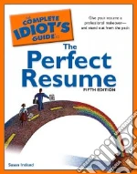 The Complete Idiot's Guide to the Perfect Resume libro str
