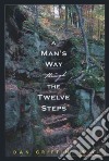 A Man's Way Through the Twelve Steps libro str