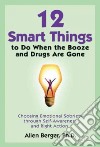 12 Smart Things to Do When the Booze and Drugs Are Gone libro str