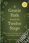 A Gentle Path Through the Twelve Steps libro str