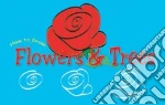 How to Draw Flowers And Trees