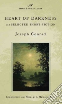Heart of Darkness and Selected Short Fiction libro in lingua di Conrad Joseph, Matin Michael (INT), Matin A. Michael, Stade George