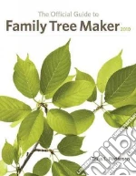The Official Guide to Family Tree Maker 2010