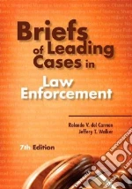 Briefs of Leading Cases in Law Enforcement