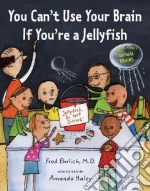 You Can't Use Your Brain If You're a Jellyfish