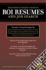 Executive's Pocket Guide to Roi Resumes And Job Search