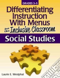 Differentiating Instruction With Menus for the Inclusive Classroom, Grades 3-5 libro in lingua di Westphal Laurie E.