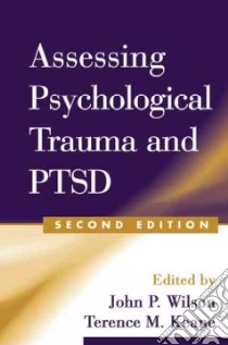 Assessing Psychological Trauma and PTSD libro in lingua di Wilson John P. (EDT), Keane Terence M. (EDT)