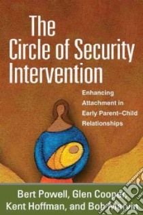 The Circle of Security Intervention libro in lingua di Powell Bert, Cooper Glen, Hoffman Kent, Marvin Bob, Zeanah Charles H. Jr. (FRW)