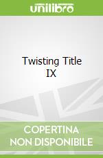 Twisting Title IX