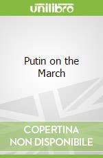 Putin on the March