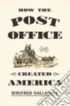How the Post Office Created America libro str
