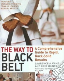 The Way to Black Belt libro in lingua di Kane Lawrence A., Wilder Kris, Anderson Dan (FRW)