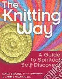 The Knitting Way libro in lingua di Skolnik Linda, MacDaniels Janice