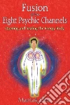 Fusion of the Eight Psychic Channels libro str