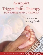 Acupoint and Trigger Point Therapy for Babies and Children