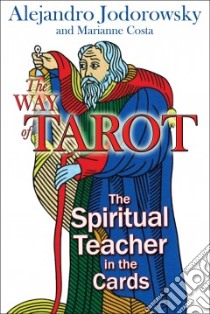 The Way of Tarot libro in lingua di Jodorowsky Alejandro, Costa Marianne, Graham Jon E. (TRN)