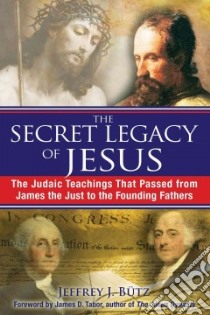 The Secret Legacy of Jesus libro in lingua di Butz Jeffrey J., Tabor James D. (FRW)