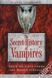 The Secret History of Vampires libro in lingua di Lecouteux Claude, Graham Jon E. (TRN)