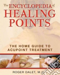 The Encyclopedia of Healing Points libro in lingua di Dalet Roger, Graham Jon E. (TRN)