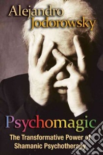 Psychomagic libro in lingua di Jodorowsky Alejandro, LeValley Rachael (TRN)