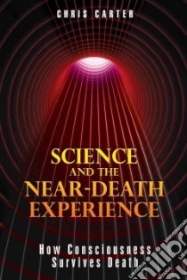 Science and the Near-Death Experience libro in lingua di Carter Chris