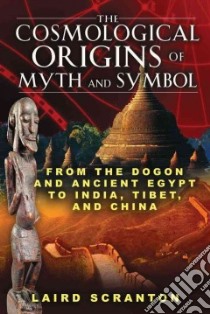 The Cosmological Origins of Myth and Symbol libro in lingua di Scranton Laird