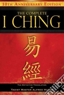 The Complete I Ching libro in lingua di Huang Alfred (TRN)